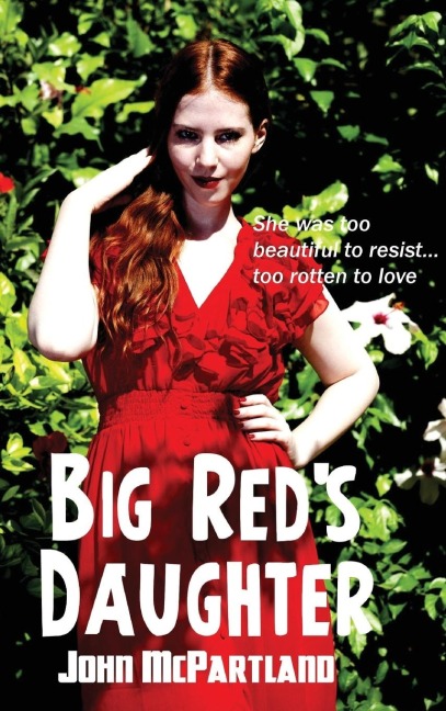 Big Reds Daughter: A Gold Medal Noir Novel of Desire, Violence, and Postwar California