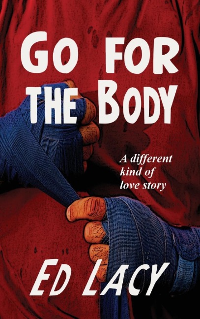 Go for the Body: A Hardboiled Noir Crime Novel