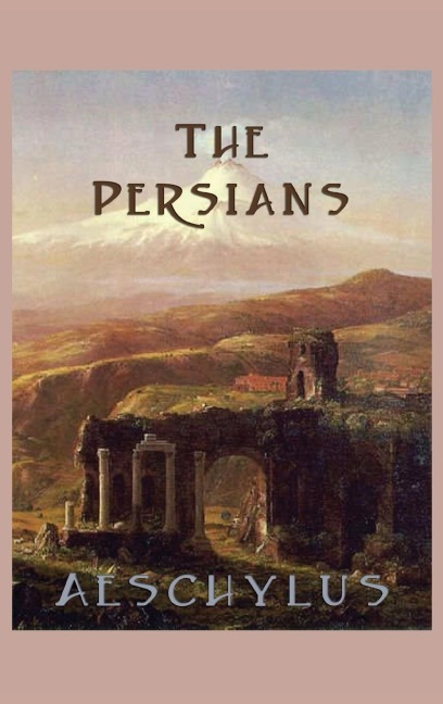 The Persians: A Greek Tragedy of Empire, Defeat, and the Limits of Power