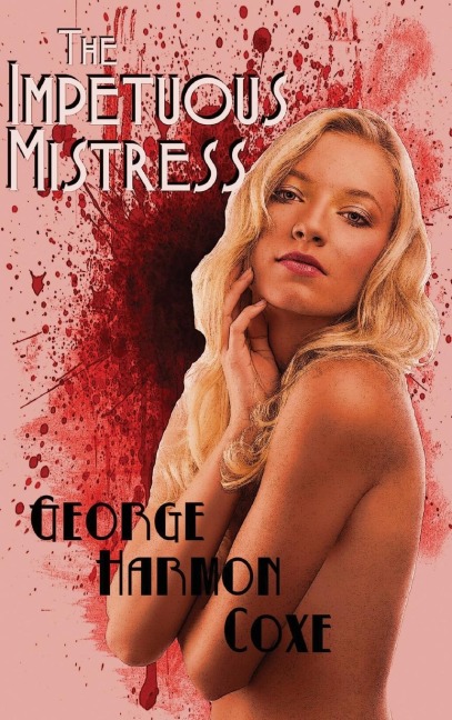 The Impetuous Mistress: A Hardboiled Mystery of Impulse, Deception, and Consequence