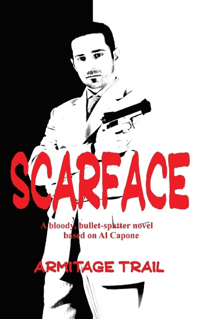 Scarface: A Novel of Power, Violence, and the Rise of Organized Crime