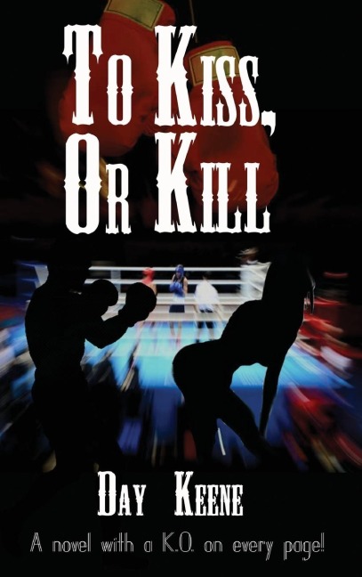 To Kiss, or Kill: A Classic Hard-Boiled Crime Novel