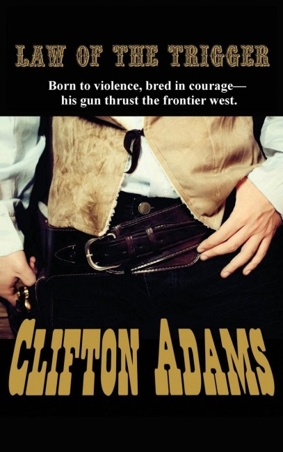 The Law of the Trigger: A Classic Western of Frontier Justice and Survival