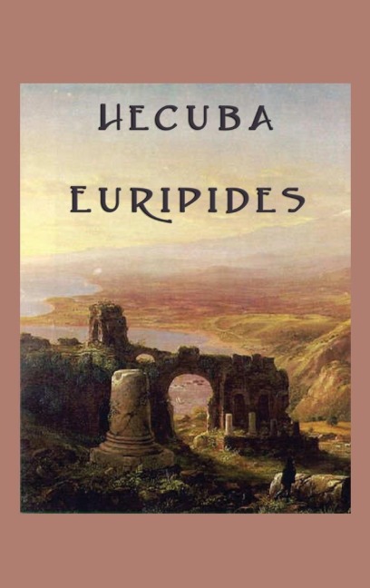 Hecuba: A Classical Greek Tragedy of War, Grief, and Revenge