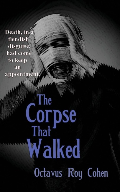The Corpse That Walked: A Classic Mystery of Death, Deception, and Impossible Appearances