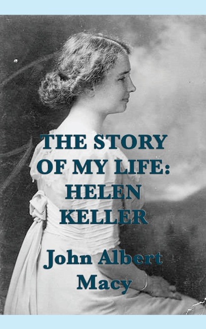 The Story of my Life: The Autobiography of Helen Keller