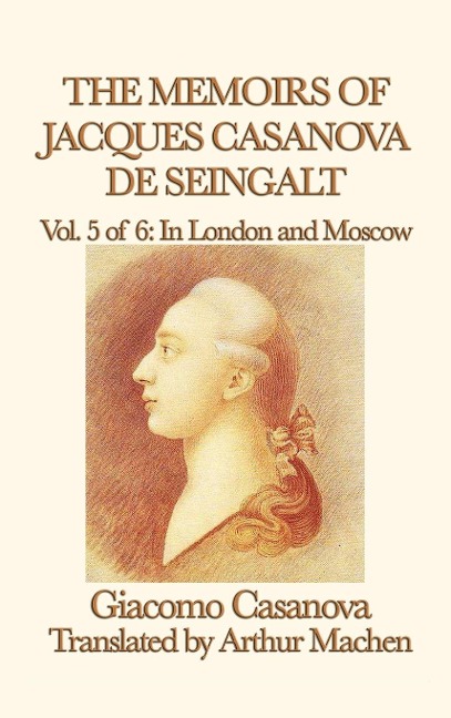 The Memoirs of Jacques Casanova de Seingalt Vol. 5 in London and Moscow