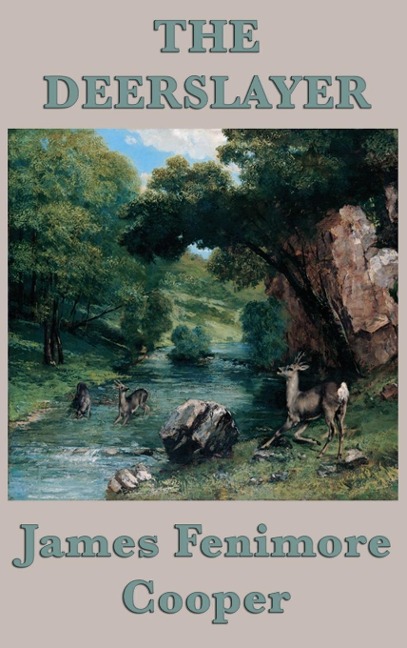 The Deerslayer: A Leatherstocking Tale of the American Frontier
