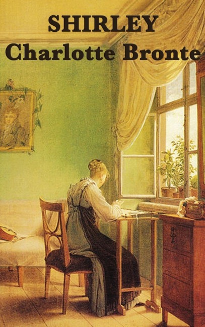 Shirley: A Novel of Industry, Society, and Independent Women in Victorian England