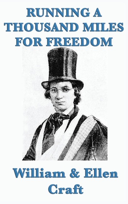 Running a Thousand Miles for Freedom: A Narrative of Escape from Slavery