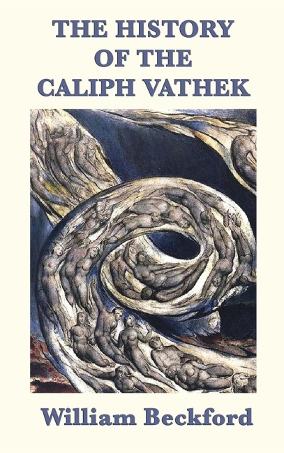 The History of the Caliph Vathek: An Eighteenth-Century Gothic Tale of Power and Forbidden Knowledge