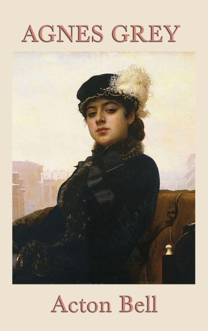 Agnes Grey: A Classic Victorian Novel of Governess Life, Independence, and Moral Courage