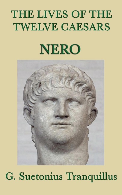 The Lives of the Twelve Caesars -Nero-: Nero and the Fall of the Julio-Claudian Dynasty