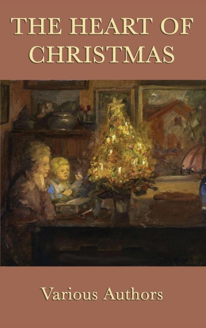 The Heart of Christmas: A Classic Christmas Story of Kindness and Goodwill