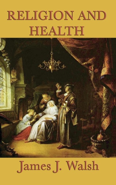 Religion and Health: Faith, Healing, and the Mind-Body Connection in Medical History