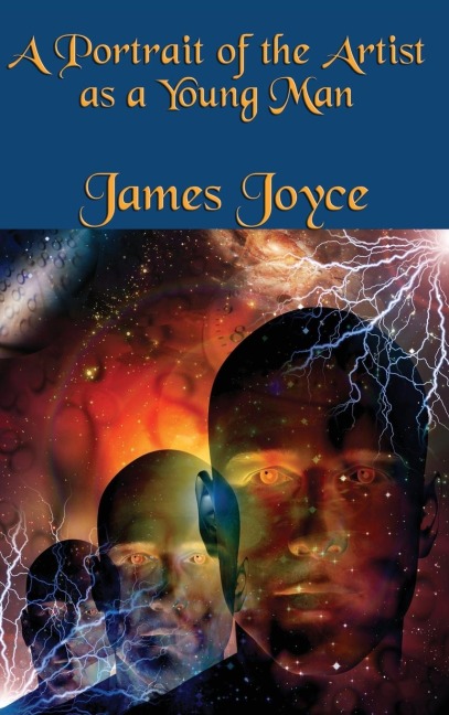 A Portrait of the Artist as a Young Man: A Classic Modernist Novel of Youth, Art, and Awakening