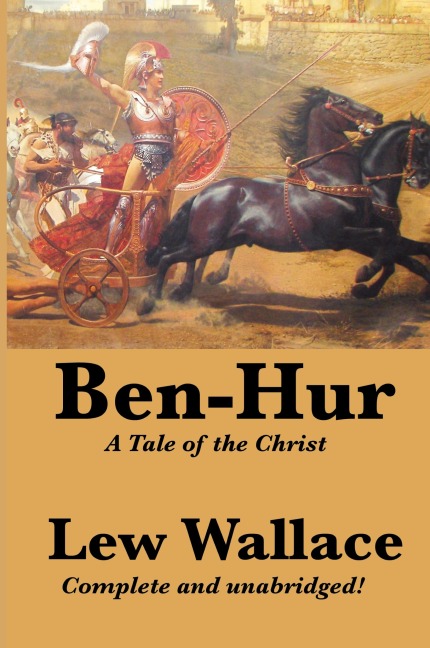 Ben-Hur: A Complete and Unabridged Biblical Epic of Rome, Revenge, and Redemption