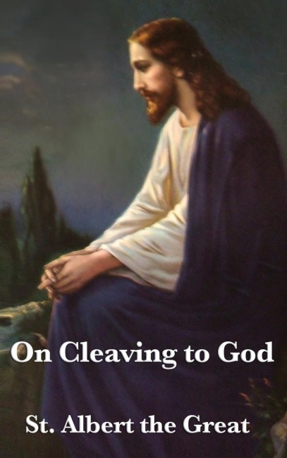 On Cleaving to God: A Treatise on Contemplation, Spiritual Discipline, and Union with the Divine