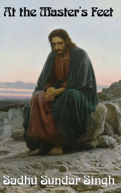 At the Master's Feet: A Christian Devotional Classic on Discipleship, Prayer, and Spiritual Growth