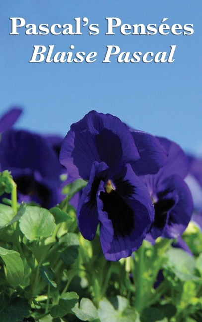 Pascals Pensees: A Christian Classic of Faith, Reason, and Pascals Wager