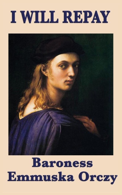 I Will Repay: A Classic Historical Adventure of the French Revolution