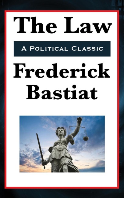The Law: A Classic Defense of Liberty and Limited Government