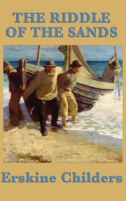 The Riddle of the Sands: A Classic Espionage Thriller of the North Sea