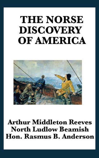The Norse Discovery of America: The Viking Voyages to Vinland and the North Atlantic