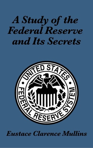 A Study of the Federal Reserve and Its Secrets