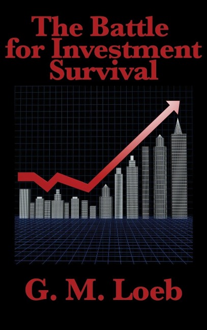 The Battle for Investment Survival: A Classic Guide to Risk, Discipline, and Market Survival