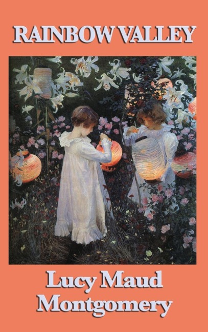 Rainbow Valley: A Classic Anne of Green Gables Family Story