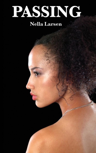 Passing: A Harlem Renaissance Classic of Race, Identity, and Social Performance