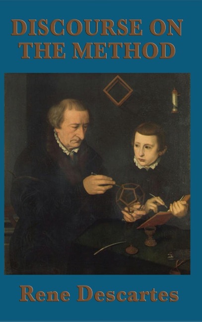 Discourse on the Method: A Foundational Text of Modern Philosophy