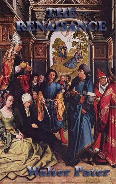 The Renaissance: Essays on Art, Beauty, and the Spirit of the Italian Renaissance