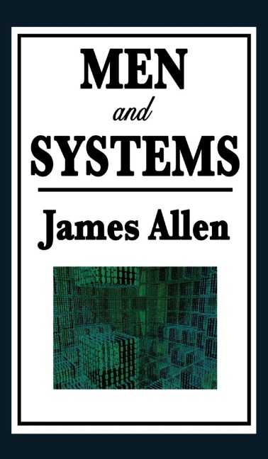 Men and Systems: Essays on Character, Society, and the Power of Thought