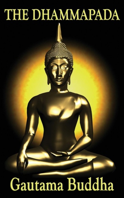 The Dhammapada: A Classic Collection of Buddhist Verses on Mind, Conduct, and Liberation