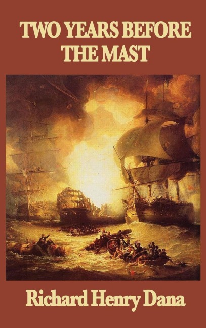 Two Years Before the Mast: A Personal Narrative of Life at Sea