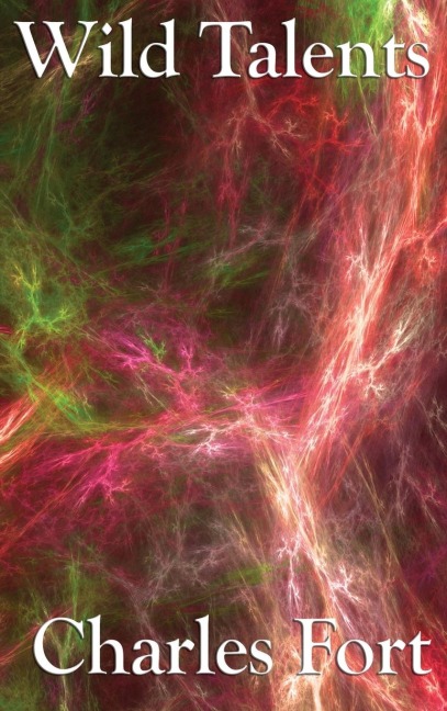 WILD TALENTS: Explorations of Strange Powers and Unexplained Phenomena