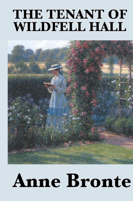 The Tenant of Wildfell Hall: A Victorian Novel of Marriage, Independence, and Moral Courage