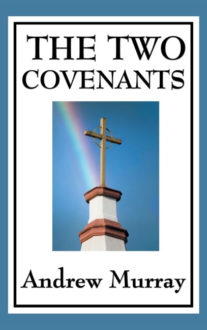The Two Covenants: Law, Grace, and the Life of Faith