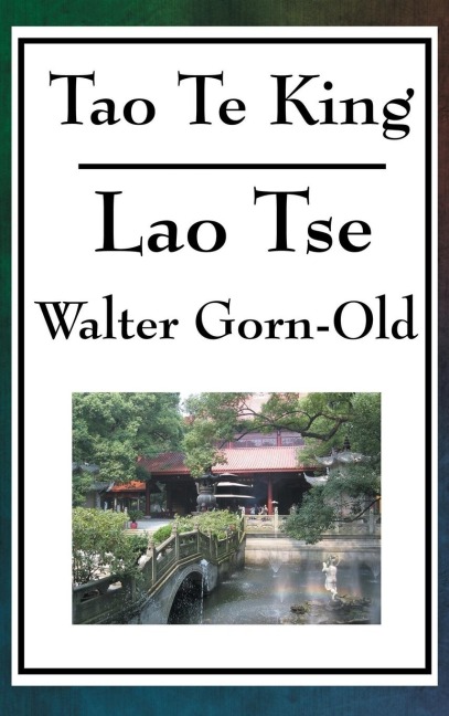 Tao Te King: A Classic of Taoist Philosophy and the Way of Balance