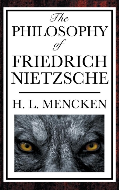 The Philosophy of Friedrich Nietzsche: An Introduction to the Thought of a Revolutionary Philosopher