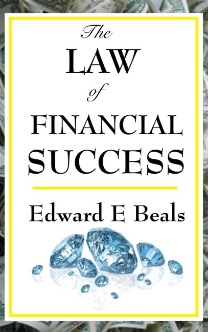The Law of Financial Success: The Law of Financial Success: A Forgotten Classic of New Thought Prosperity