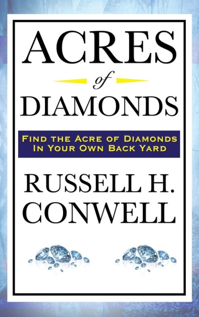 Acres of Diamonds: A Classic American Essay on Opportunity and Success