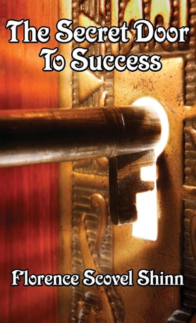 The Secret Door to Success: The Power of Faith and the Law of Success