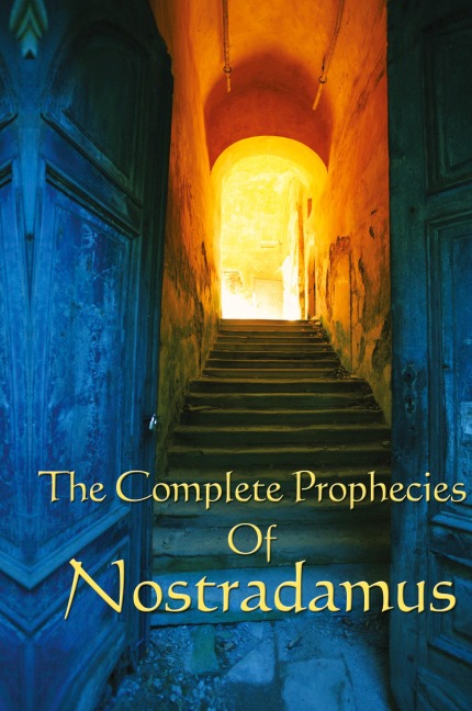 The Complete Prophecies of Nostradamus: A Classic Occult Text