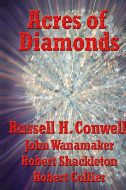 Acres of Diamonds: A Short Classic on Opportunity and Success