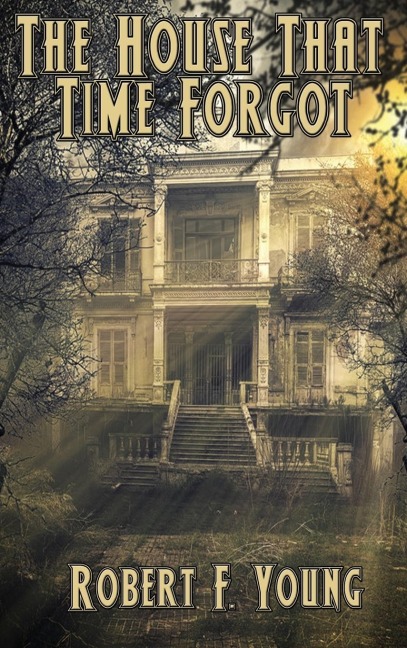 The House That  Time Forgot: A Positronic Book