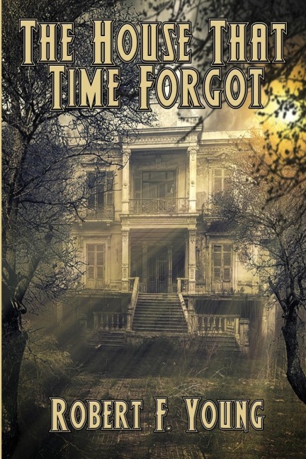 The House That  Time Forgot: A Positronic Book