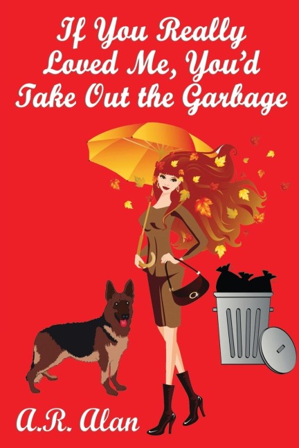 If You Really Loved Me, Youd Take Out the Garbage